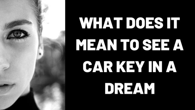 What Does It Mean To See A Car Key In A Dream? смотреть онлайн