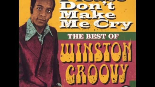 Winston Groovy - Please Don't Make Me Cry смотреть онлайн