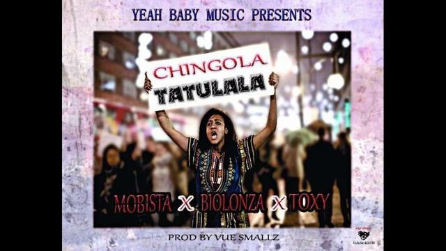 Mobista CHINGOLA TATULALA FT Biolonza X Toxy PROD BY VUE SMALLZ смотреть онлайн