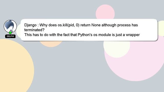 Django : Why does os.kill(pid, 0) return None although process has terminated? смотреть онлайн