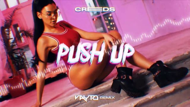Creeds - Push Up (VAYTO REMIX) смотреть онлайн