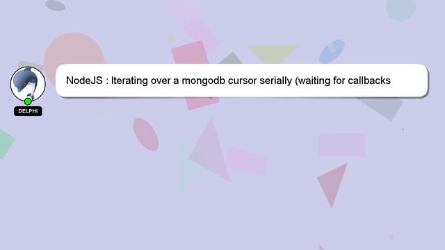 NodeJS : Iterating over a mongodb cursor serially (waiting for callbacks before moving to next docu смотреть онлайн