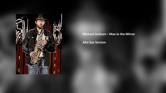 Michael Jackson Man in the Mirror Alto Sax Version смотреть онлайн