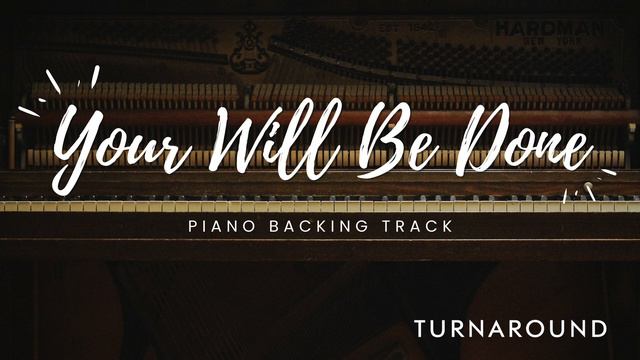 Your Will Be Done - Piano Backing Track смотреть онлайн