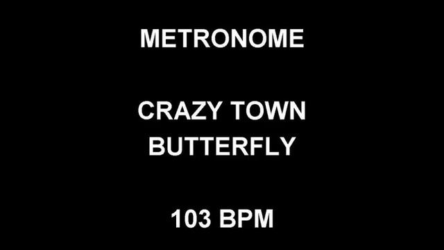 METRONOME 103 BPM Crazy Town BUTTERFLY смотреть онлайн