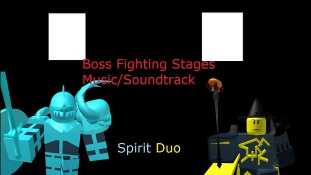 Spirit Duo - Boss Fighting Stages Music/Soundtracks [Roblox BFS Music/Soundtrack] смотреть онлайн