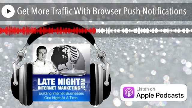 Get More Traffic With Browser Push Notifications смотреть онлайн