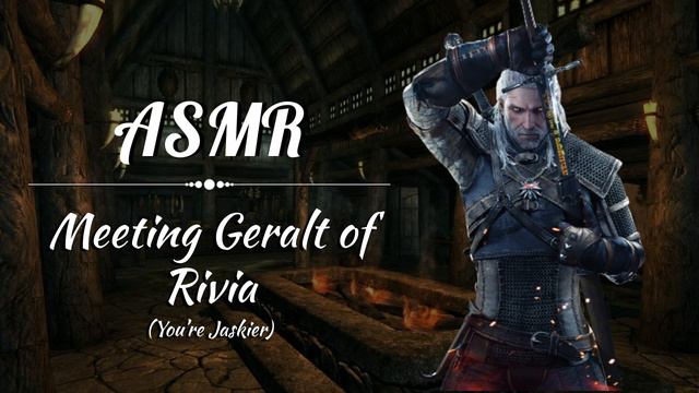 [ASMR] The Witcher: Meeting Geralt of Rivia (You're Jaskier) [Roleplay] смотреть онлайн