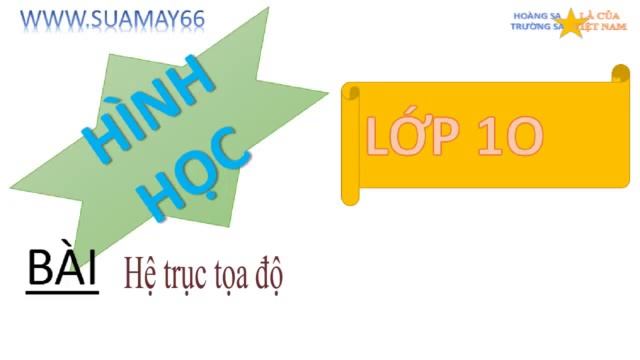 Hình học 10, Hệ trục tọa độ, hình học lớp 10, on thi смотреть онлайн