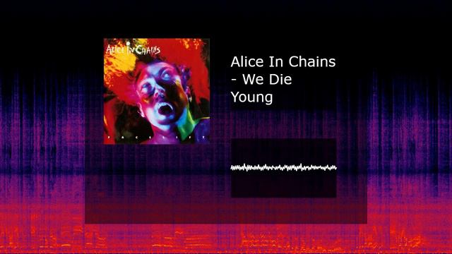 Alice In Chains - We Die Young