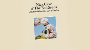 Nick Cave & the Bad Seeds / O Children