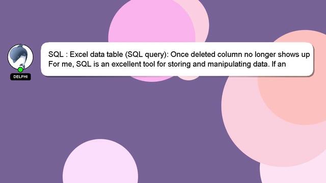 SQL : Excel data table (SQL query): Once deleted column no longer shows up смотреть онлайн