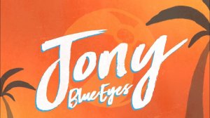 JONY - BLUE EYES