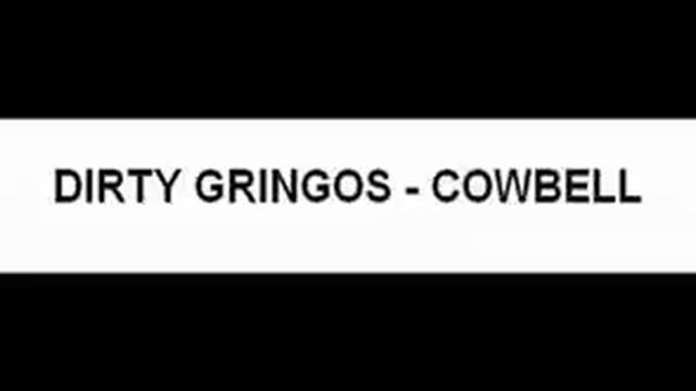 Dirty Gringos - Cowbell