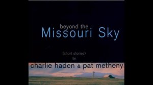 Our Spanish love song - Charlie Haden and Pat Metheny