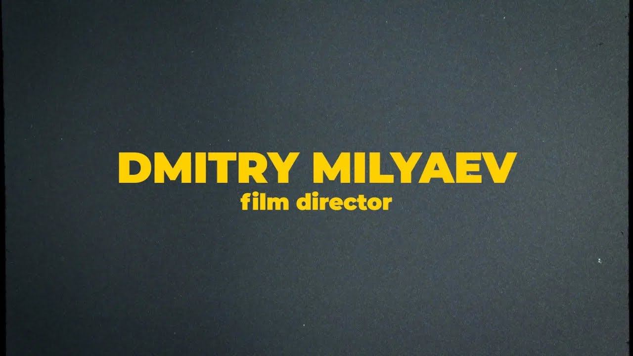 SHOWREEL By DMITRY MILYAEV