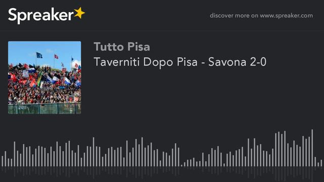 Taverniti Dopo Pisa - Savona 2-0 (creato con Spreaker) смотреть онлайн