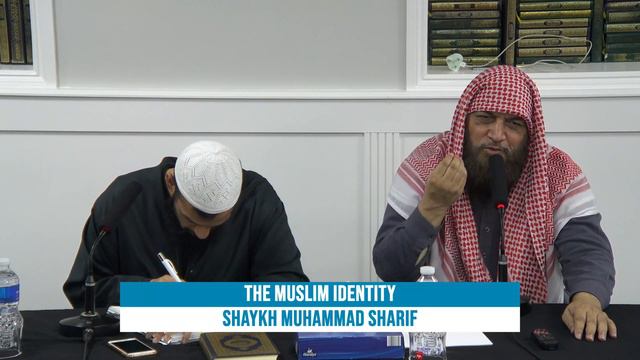 The Muslim Identity. Shaykh Muhammad Sharif حفظه الله. Tuesday 31st December 2019.