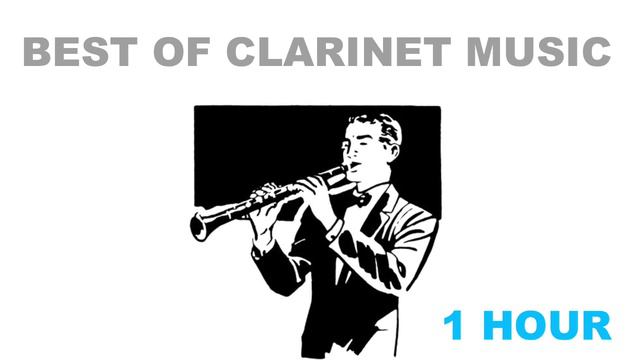 Clarinet Music: Best 1 HOUR Of Clarinet Music And Clarinet Music Solo