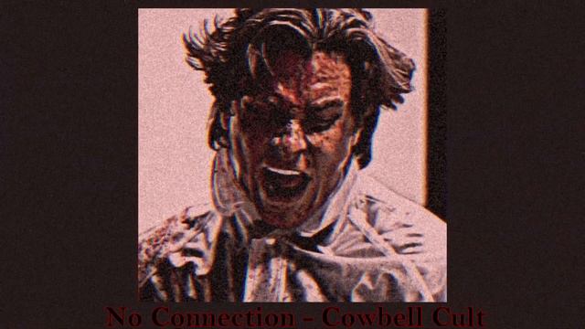 No Connection - Cowbell Cult (slowed Down + Patrick Bateman Speech Line)