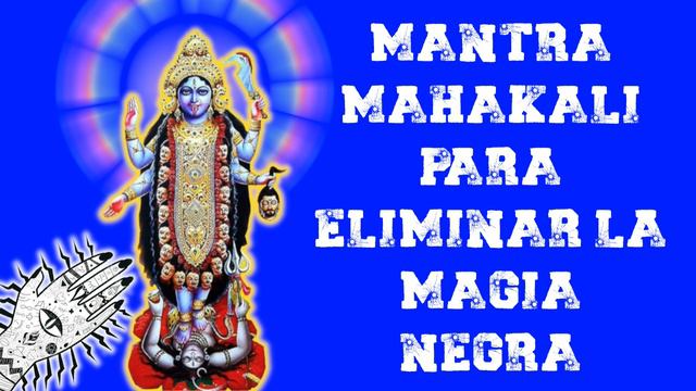mantra mahakali para eliminar la magia negra смотреть онлайн