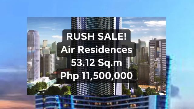 AIR RESIDENCES - RUSH SALE! 53.12Sqm. PHP 11.5M all-in selling price смотреть онлайн