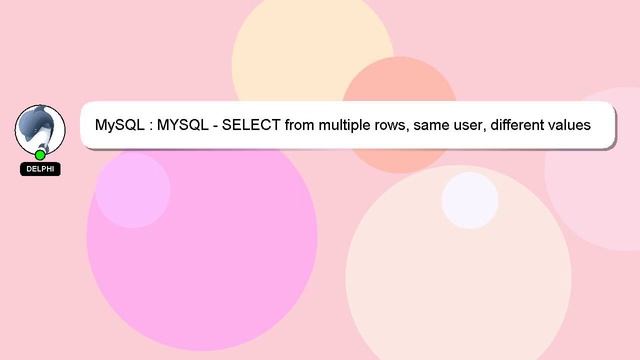 MySQL : MYSQL - SELECT from multiple rows, same user, different values смотреть онлайн