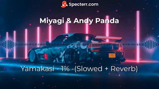 Miyagi & Andy Panda - Yamakasi - 1% - (Slowed + Reverb + Bass) смотреть онлайн