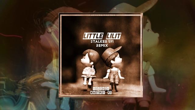Velchev, Dmitriy Rs - Little Lilit (Stalker 591 Remix) (Официальная премьера трека)