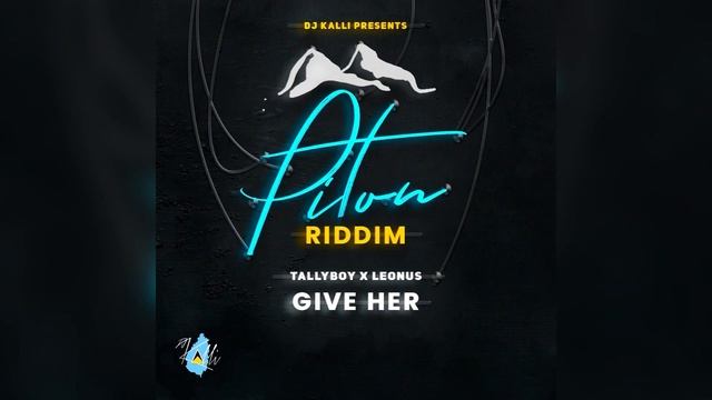 TALLYBOY, LEONUS & DJ KALLI - GIVE HER (PITON RIDDIM) [Dennery Segment 2023] смотреть онлайн