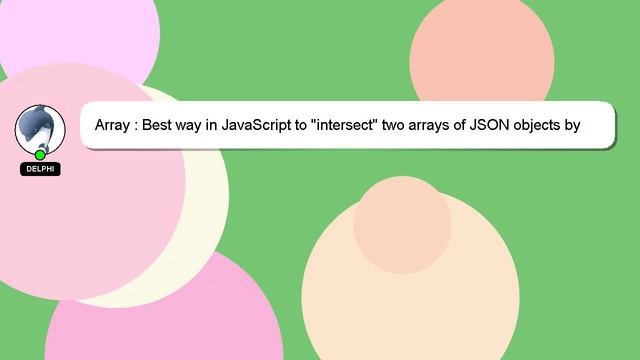 Array : Best way in JavaScript to "intersect" two arrays of JSON objects by common property? смотреть онлайн