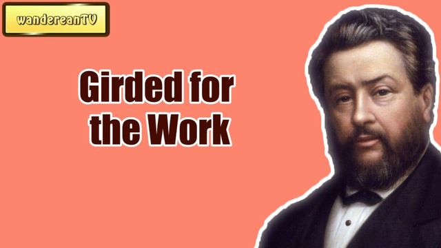 Girded for the Work || Charles Spurgeon - Volume 45: 1899 смотреть онлайн