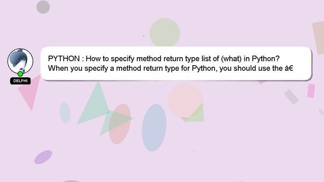 PYTHON : How to specify method return type list of (what) in Python? смотреть онлайн