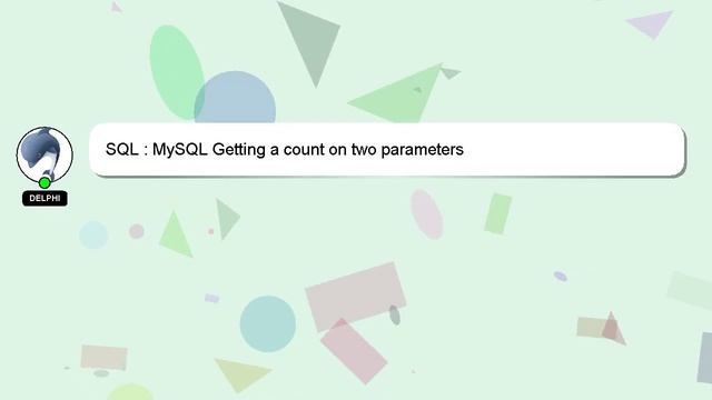SQL : MySQL Getting a count on two parameters смотреть онлайн
