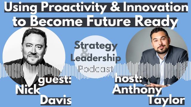 How to use Proactivity & Innovation to Become Future Ready - Interview with Nick Davis смотреть онлайн