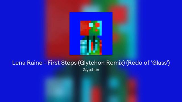 Lena Raine - First Steps (Glytchon Remix) (Redo of 'Glass') смотреть онлайн