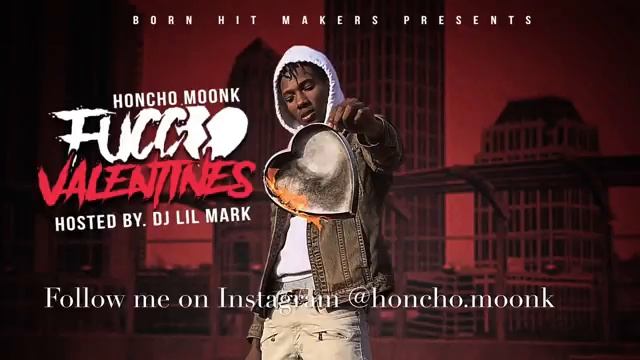 Honcho Moonk Fucc Valentine