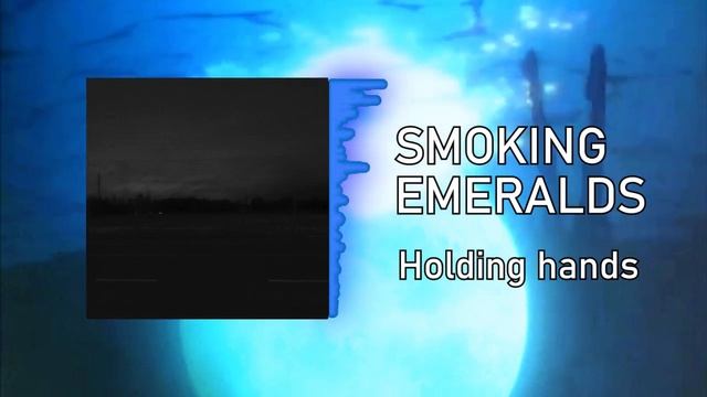 SMOKING EMERALDS - Взявшись за руки мы упадем на дно реки(HOLDING HANDS) смотреть онлайн