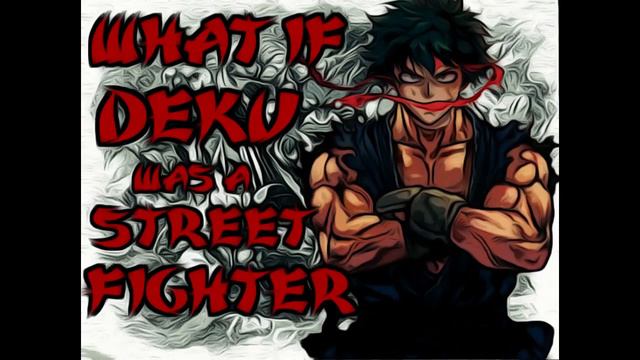 What if Deku Was a Street Fighter? part 2 смотреть онлайн