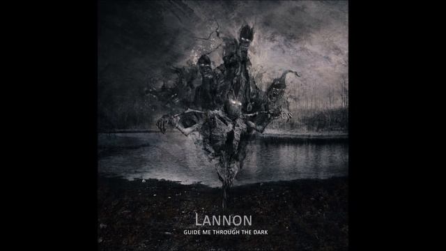 Lannon - Guide Me Through The Dark смотреть онлайн