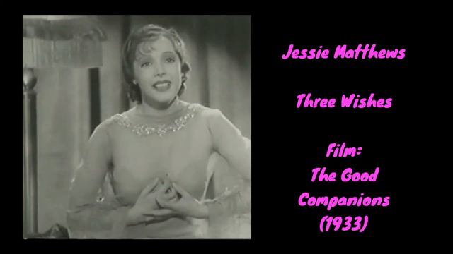 06 1933 Jessie Matthews The Good Companions Three Wishes смотреть онлайн