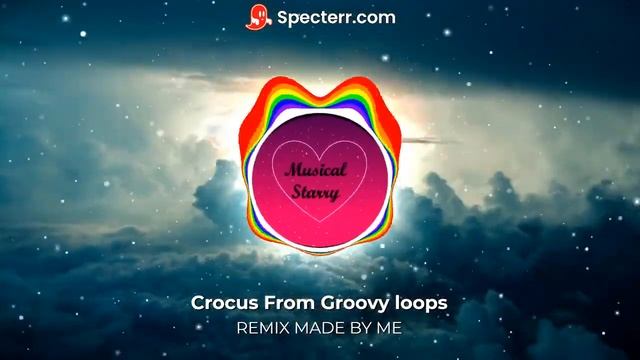 Crocus from groovy loops [remix by me] смотреть онлайн