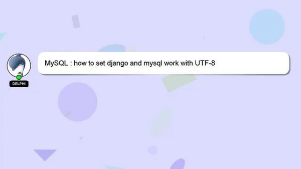 MySQL : how to set django and mysql work with UTF-8