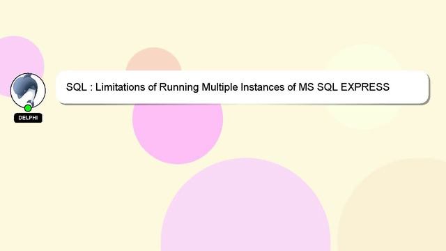 SQL : Limitations of Running Multiple Instances of MS SQL EXPRESS смотреть онлайн