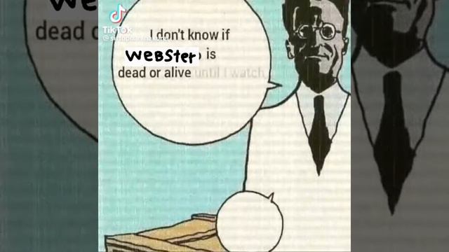 Schrödinger’s Webster