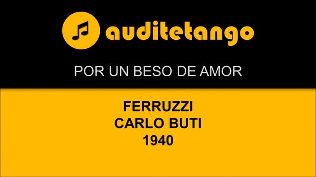 POR UN BESO DE AMOR - 1.1 - FERRUZZI - CARLO BUTI - 1940 - TANGO VALS CANTATO смотреть онлайн