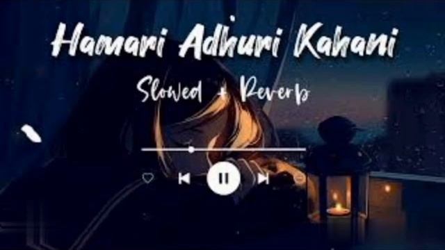 HAMARI ADHURI KAHANi [ slowed + reverb ] || #lofi #sad #song #trending || смотреть онлайн