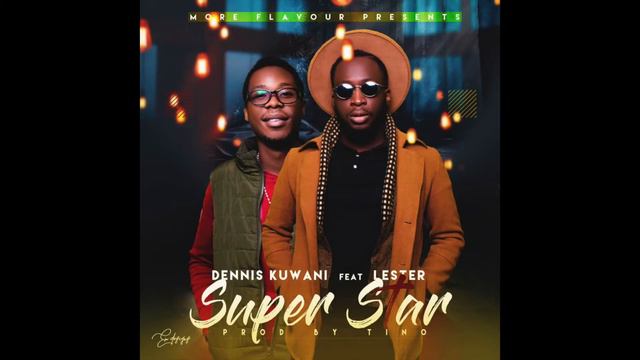 Dennis Kuwani - Super Star feat Lester смотреть онлайн