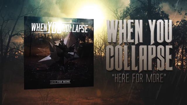When You Collapse - Here For More смотреть онлайн