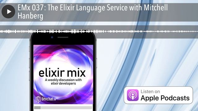 EMx 037: The Elixir Language Service with Mitchell Hanberg смотреть онлайн